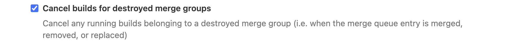 Setting to enable automatic cancellation of builds for destroyed merge groups
